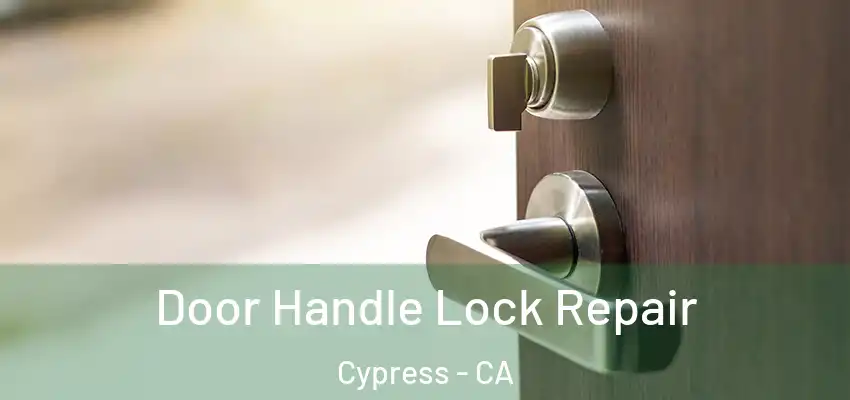  Door Handle Lock Repair Cypress - CA
