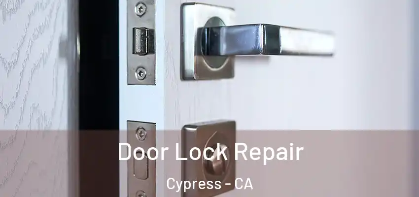  Door Lock Repair Cypress - CA
