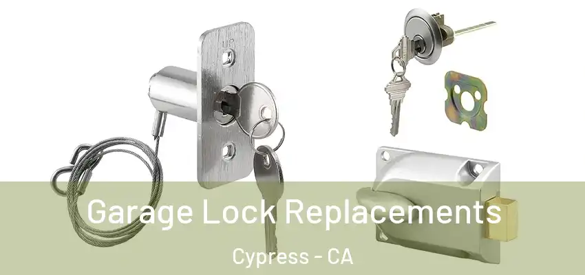  Garage Lock Replacements Cypress - CA