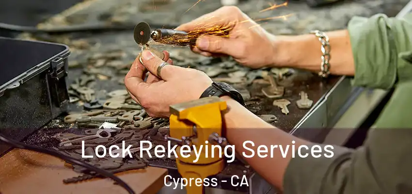  Lock Rekeying Services Cypress - CA