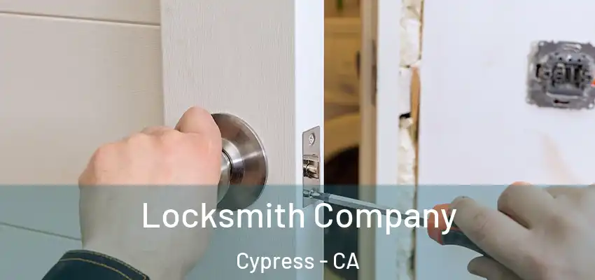  Locksmith Company Cypress - CA