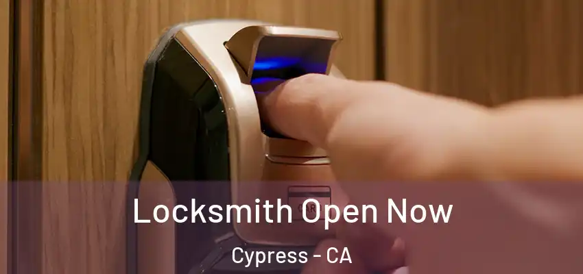  Locksmith Open Now Cypress - CA