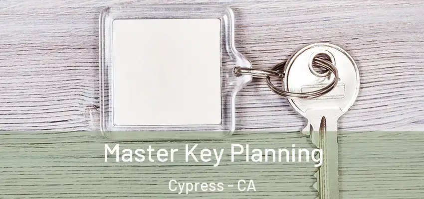  Master Key Planning Cypress - CA